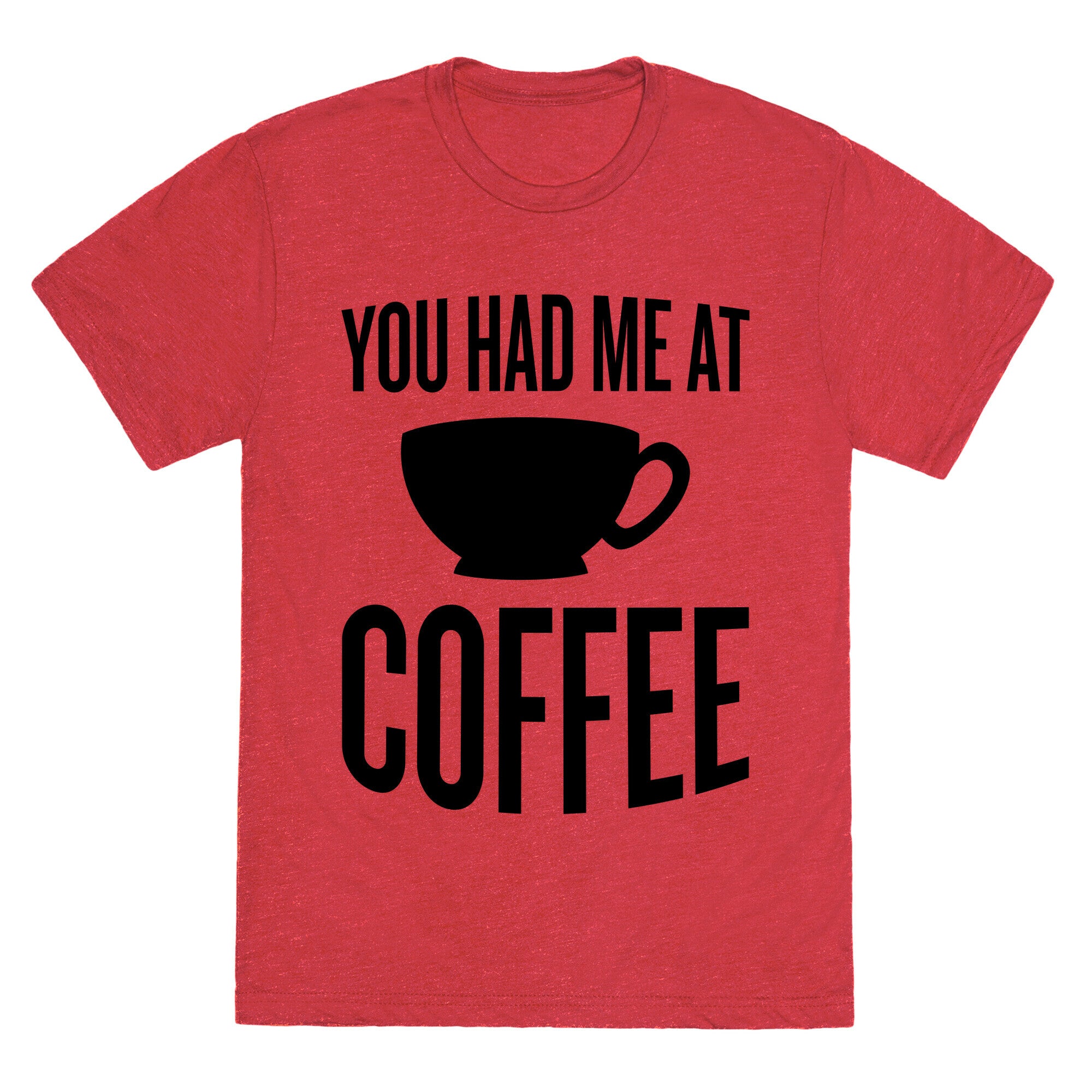 You Had Me At Coffee Unisex Triblend Tee